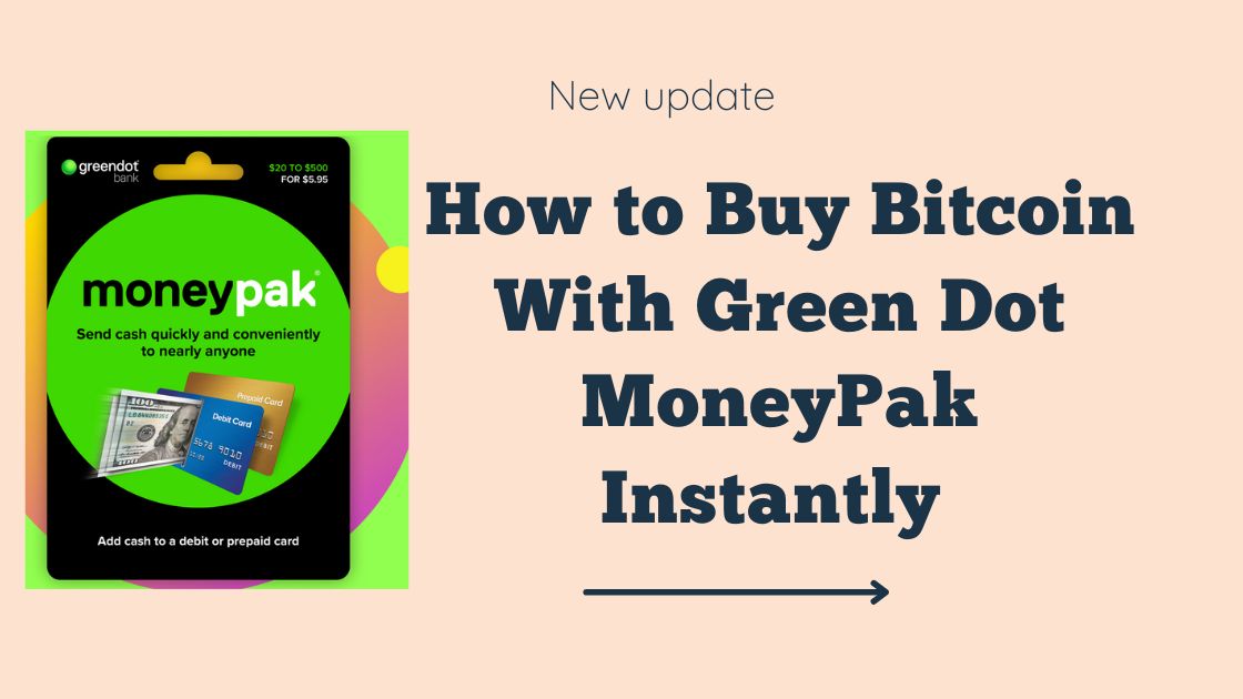 How to Buy Bitcoin With Green Dot MoneyPak Instantly 2023 Full Guide