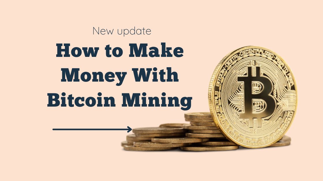 How to Make Money With Bitcoin Mining
