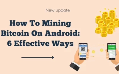 How To Mining Bitcoin On Android: 6 Effective Ways
