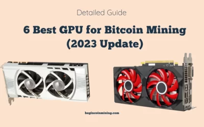 6 Best GPU for Bitcoin Mining (2023 Update)