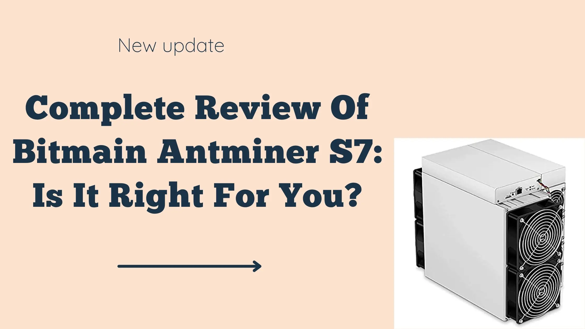 Complete Review Of Bitmain Antminer S7: Is It Right For You?