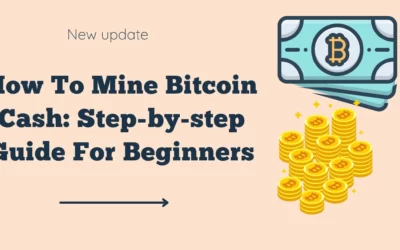 How To Mine Bitcoin Cash: Step-by-step Guide For Beginners