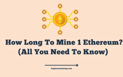 How Long To Mine 1 Ethereum? (All You Need To Know)