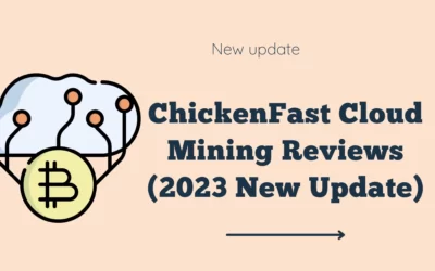 ChickenFast Cloud Mining Reviews (2023 New Update)