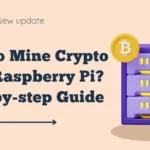 How To Mine Crypto With Raspberry Pi? Step-by-step Guide