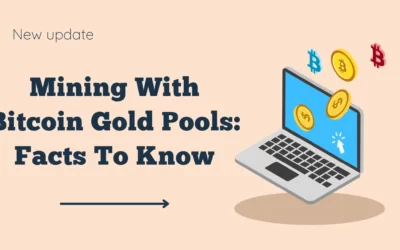 Mining With Bitcoin Gold Pools: Facts To Know