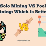 Solo Mining VS Pool Mining Which Is Better
