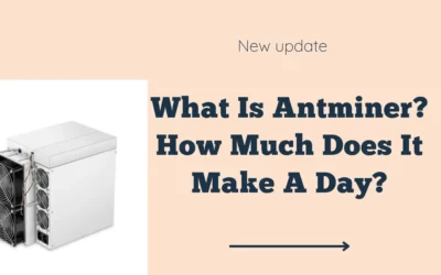 What Is Antminer? How Much Does It Make A Day?