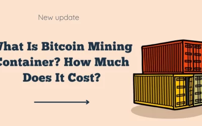 What Is Bitcoin Mining Container? How Much Does It Cost?